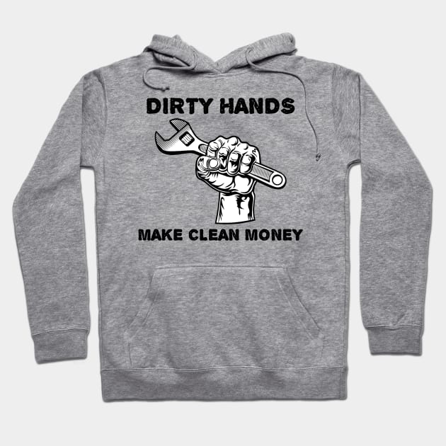 Dirty Hands Make Clean Money Hoodie by photographer1